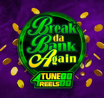 Break Da Bank Again 4Tune Reels.