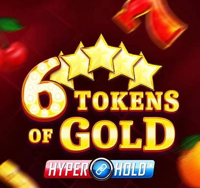 6 Tokens of Gold.