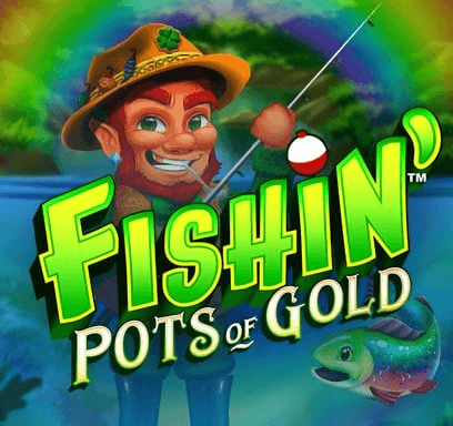 Fishin' Pots of Gold.